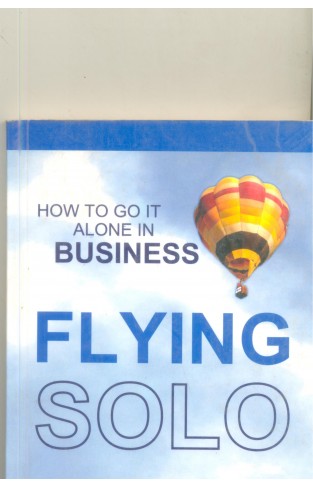 Flying Solo: How to Go It Alone in Business